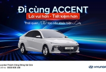 ĐI CÙNG ACCENT: LÁI VUI HƠN, TIẾT KIỆM HƠN