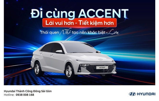 ĐI CÙNG ACCENT: LÁI VUI HƠN, TIẾT KIỆM HƠN