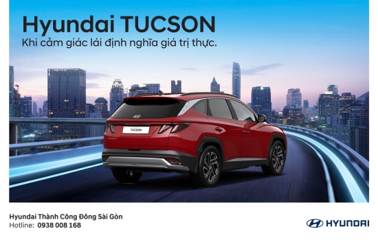 HYUNDAI TUCSON: KHI CẢM GIÁC LÁI ĐỊNH NGHĨA GIÁ TRỊ THỰC