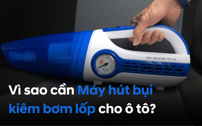 Vì sao nên sở hữu máy hút bụi kiêm bơm lốp ô tô Blaupunkt